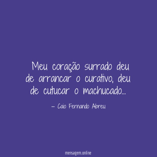 Meu coração surrado deu de arrancar o curativo