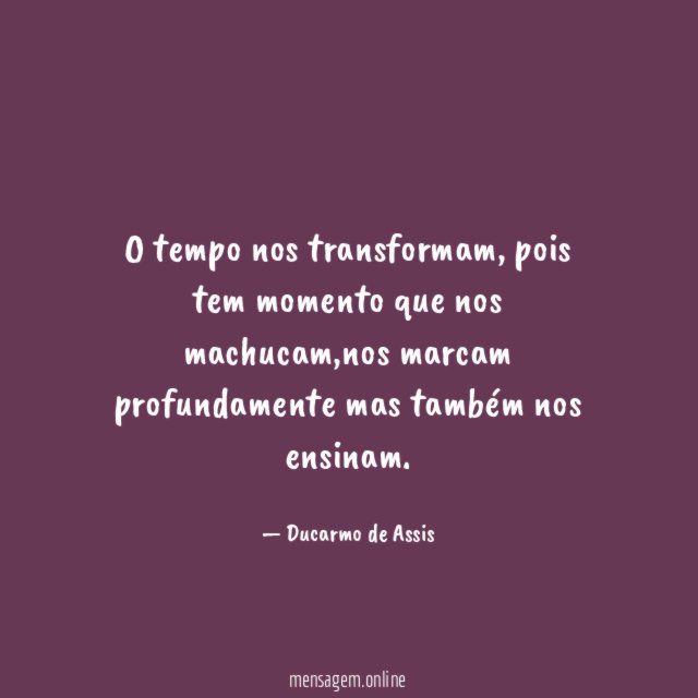O tempo nos transformam