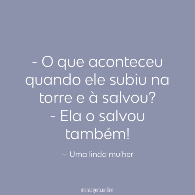 O que aconteceu quando ele subiu na torre e à salvou