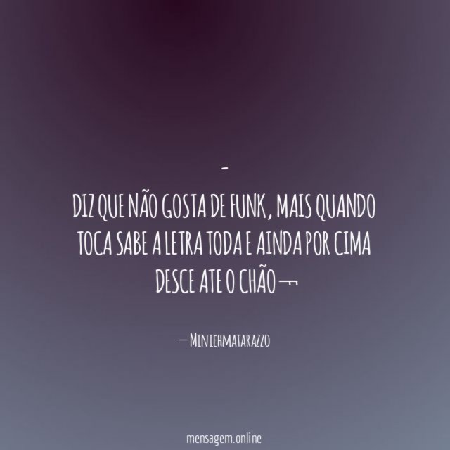 Diz que não gosta de funk