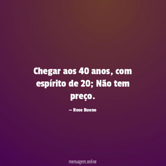 Chegar aos 40 anos