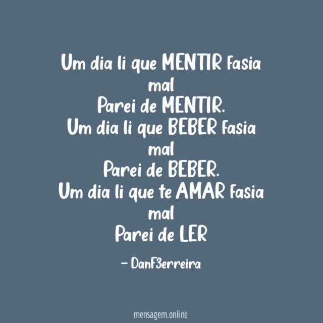 Um dia li que MENTIR fasia mal Parei de MENTIR