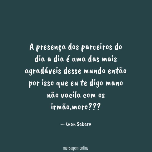 A presença dos parceiros do dia a dia