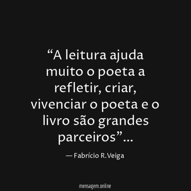 A leitura ajuda muito o poeta a refletir