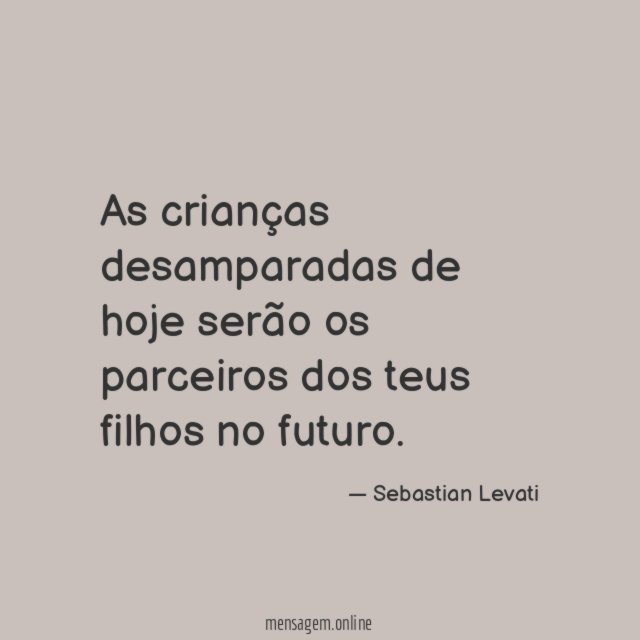 As crianças desamparadas de hoje serão os parceiros