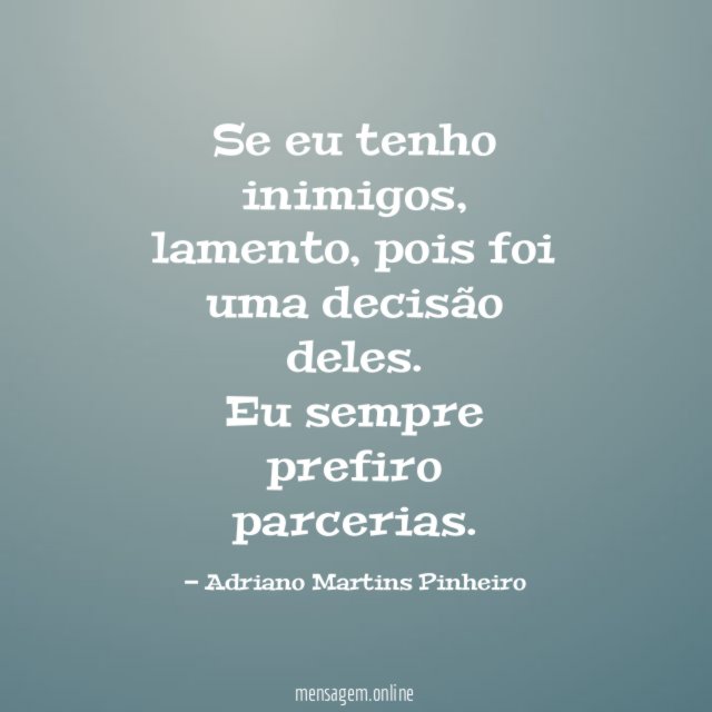 Se eu tenho inimigos