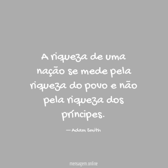A riqueza de uma nação se mede pela