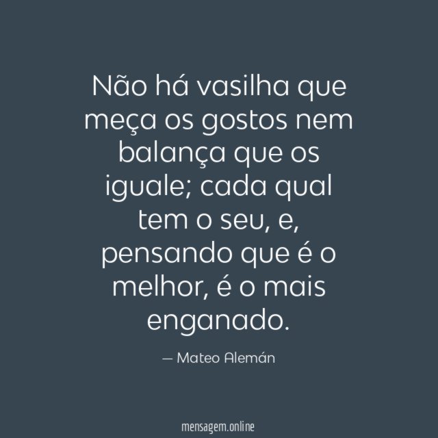 Não há vasilha que meça os gostos nem
