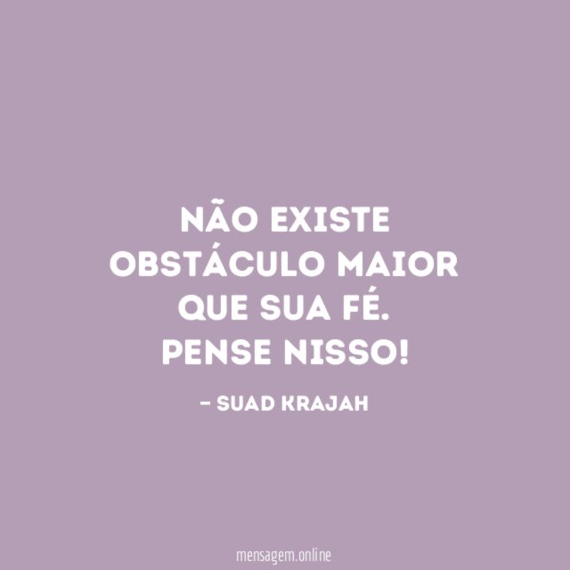 Não existe obstáculo maior que sua Fé