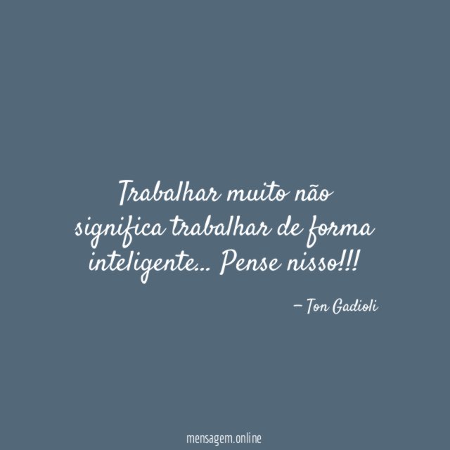 Trabalhar muito não significa trabalhar de forma inteligente