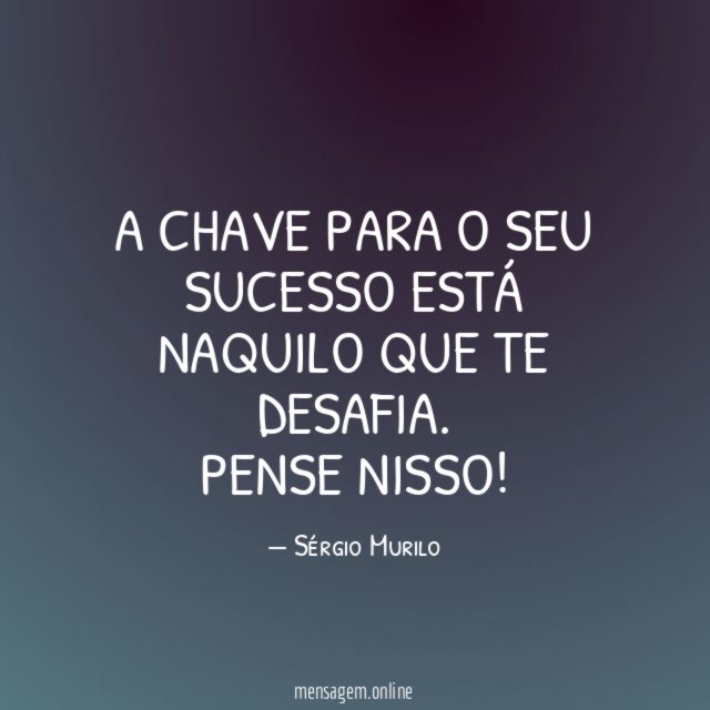A chave para o seu sucesso está naquilo que te desafia