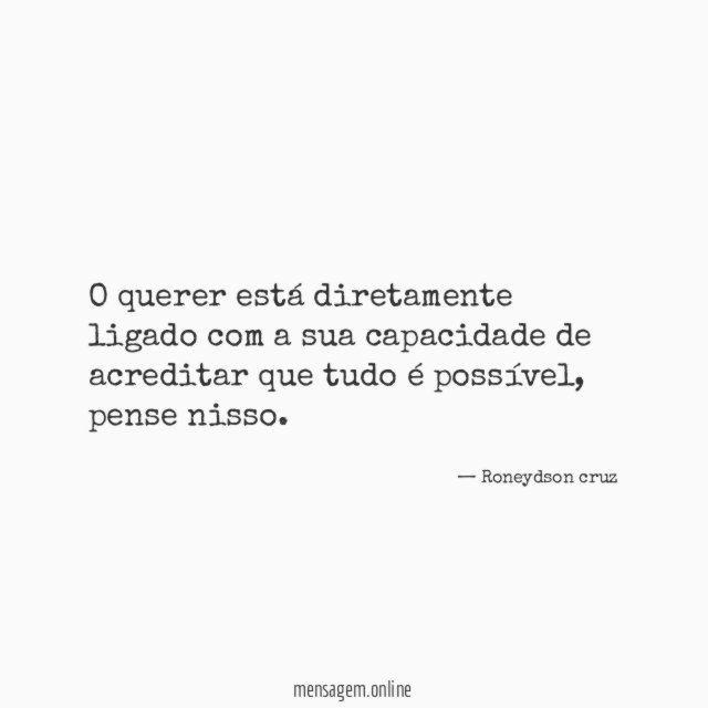 O querer está diretamente ligado com a sua