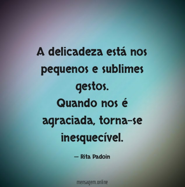 A delicadeza está nos pequenos e sublimes gestos