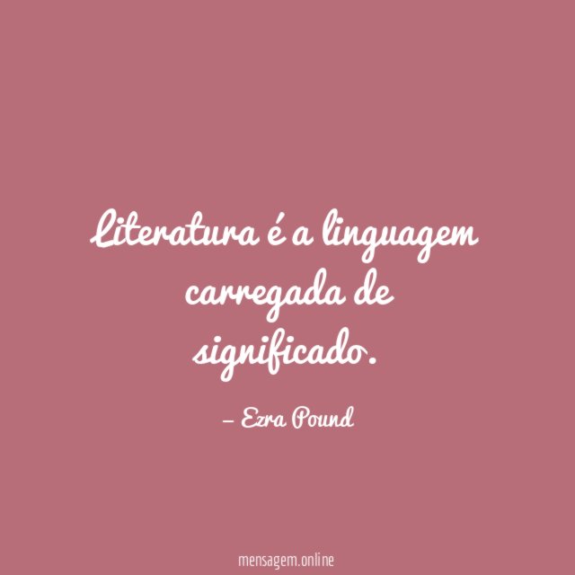 Literatura é a linguagem carregada de significado