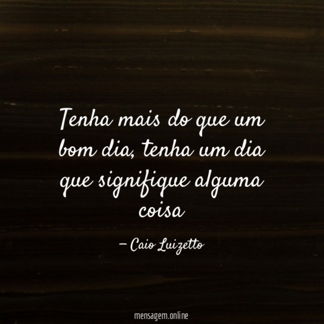 Tenha mais do que um bom dia