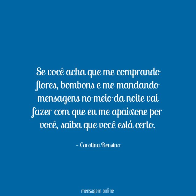Se você acha que me comprando flores