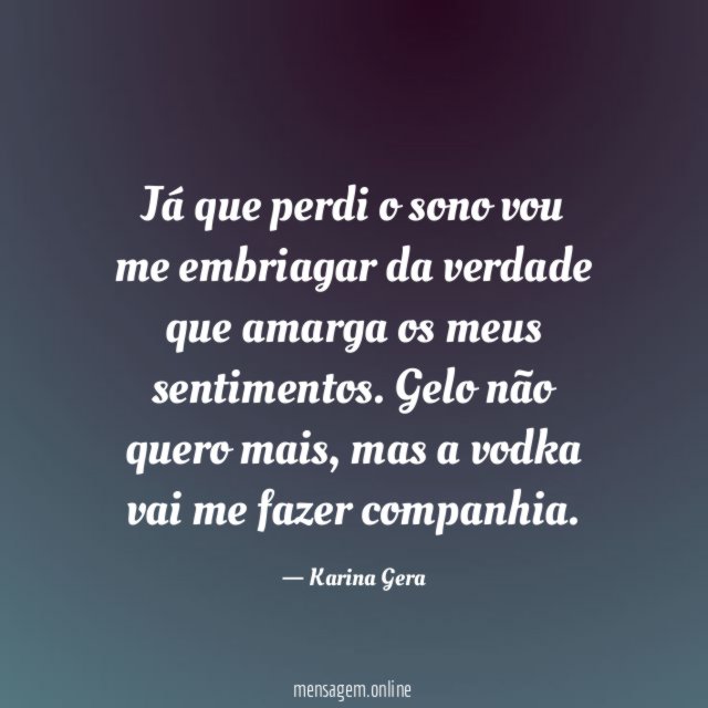 Já que perdi o sono vou me embriagar