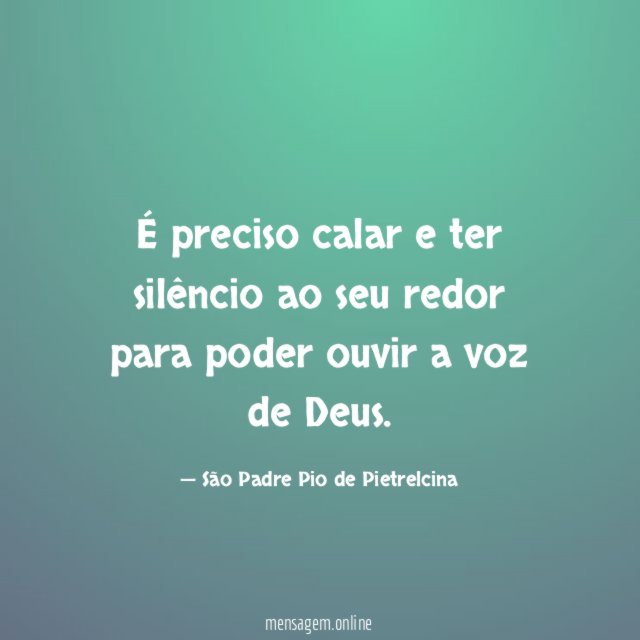 É preciso calar e ter silêncio ao seu