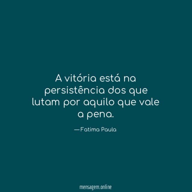 A vitória está na persistência dos que lutam