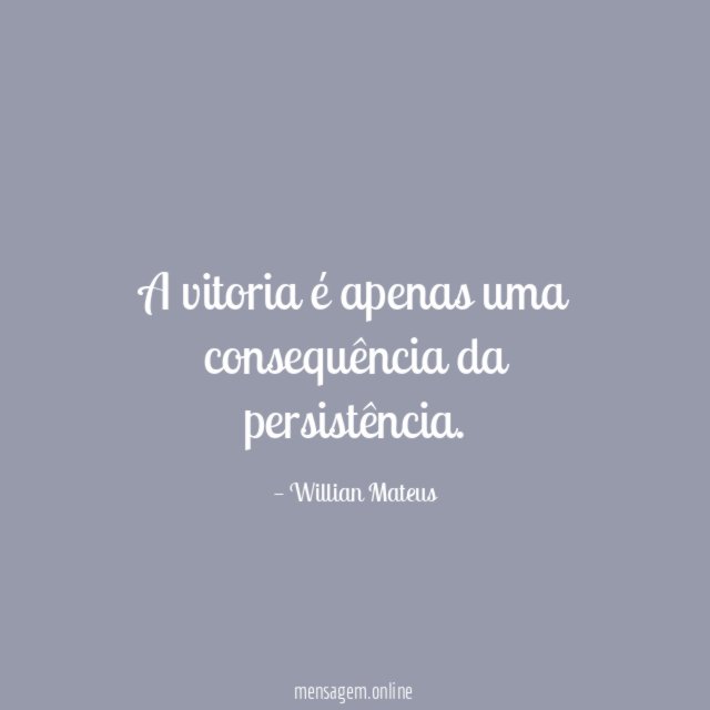 A vitoria é apenas uma consequência da persistência