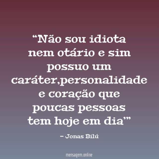 Não sou idiota nem otário e sim possuo