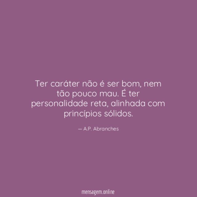 Ter caráter não é ser bom