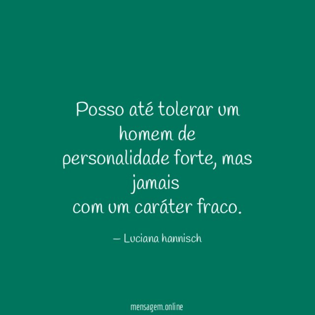 Posso até tolerar um homem de personalidade forte