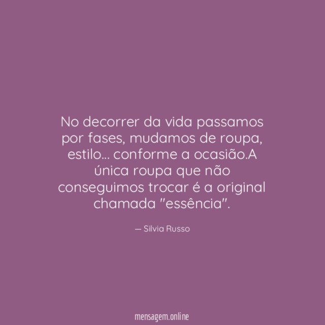 No decorrer da vida passamos por fases
