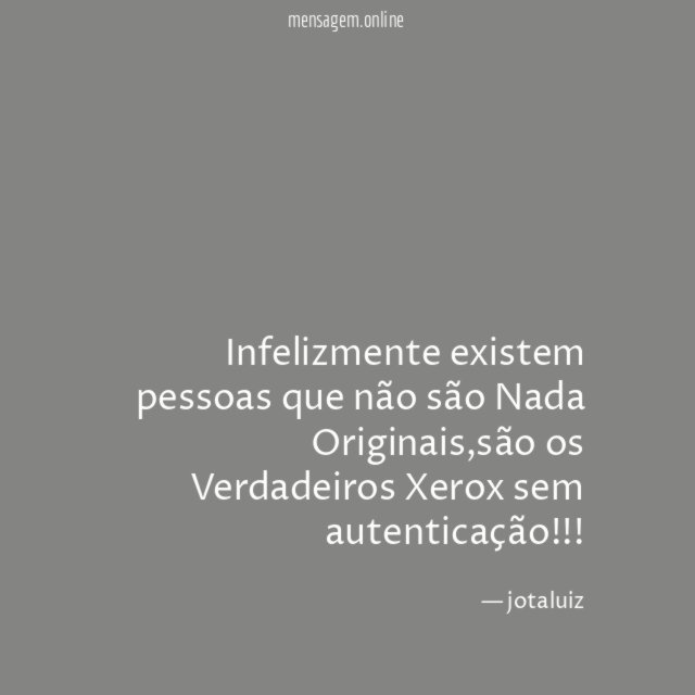 Infelizmente existem pessoas que não são Nada Originais