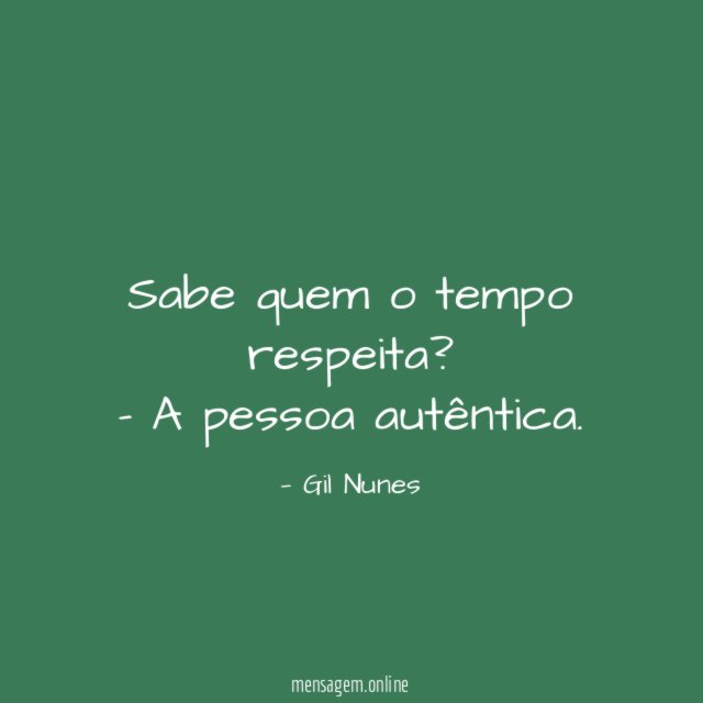 Sabe quem o tempo respeita