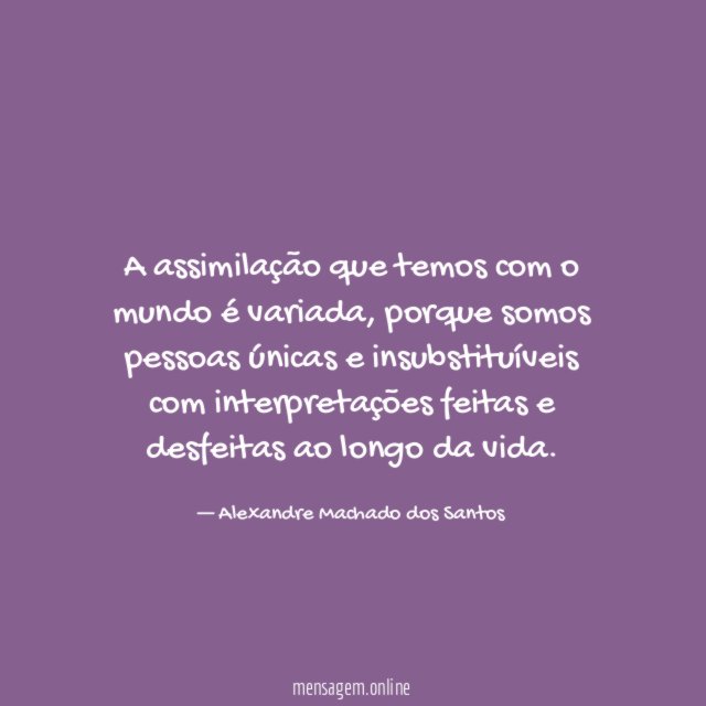 A assimilação que temos com o mundo é variada