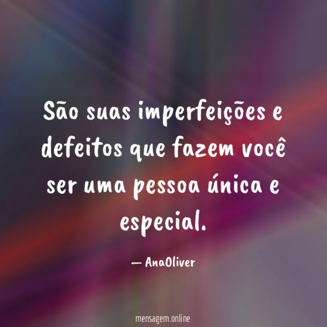 São suas imperfeições e defeitos que fazem você