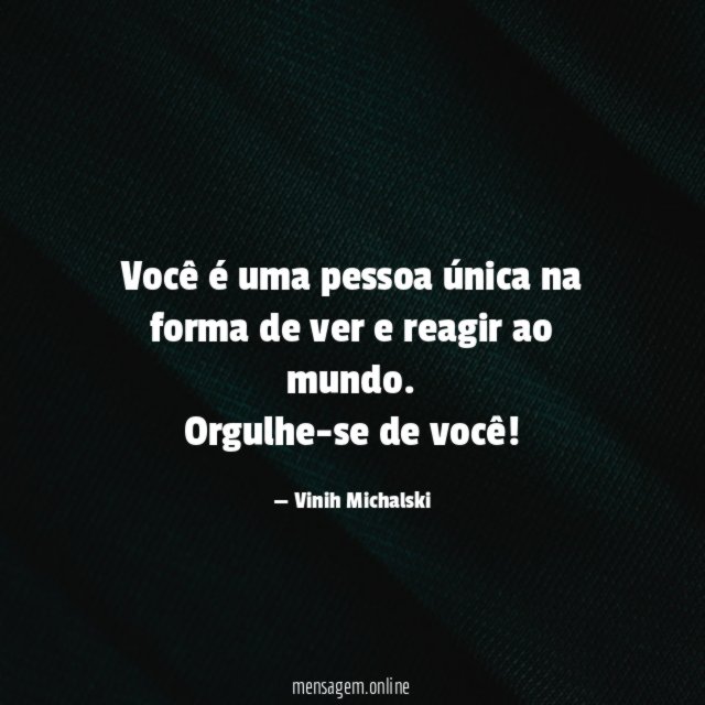 Você é uma pessoa única na forma de ver e reagir ao mundo