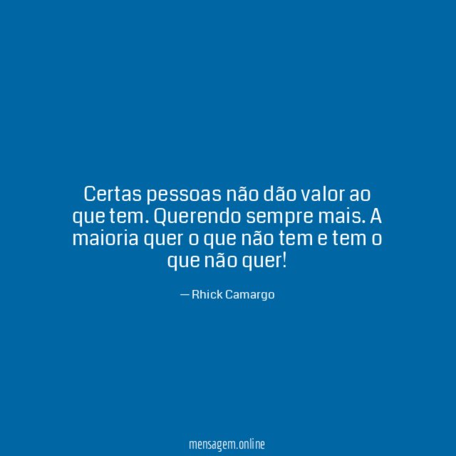 Certas pessoas não dão valor ao que tem