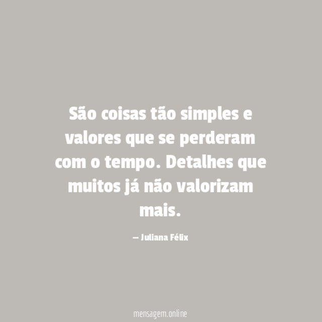 São coisas tão simples e valores que se