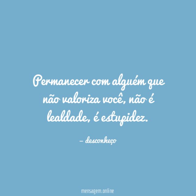 Permanecer com alguém que não valoriza você