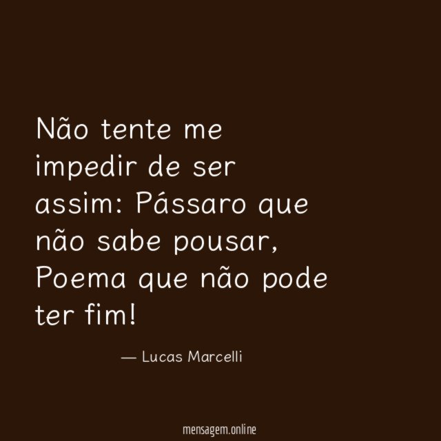 Não tente me impedir de ser assim