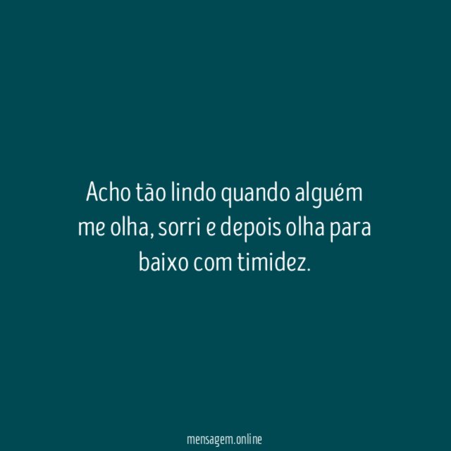 Acho tão lindo quando alguém me olha