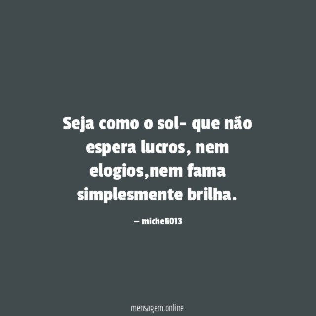 Seja como o sol- que não espera lucros