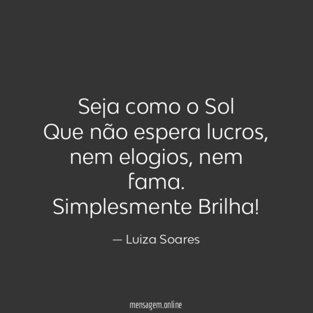 Seja como o Sol Que não espera lucros