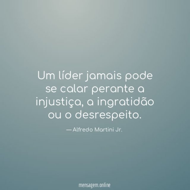 Um líder jamais pode se calar perante a injustiça