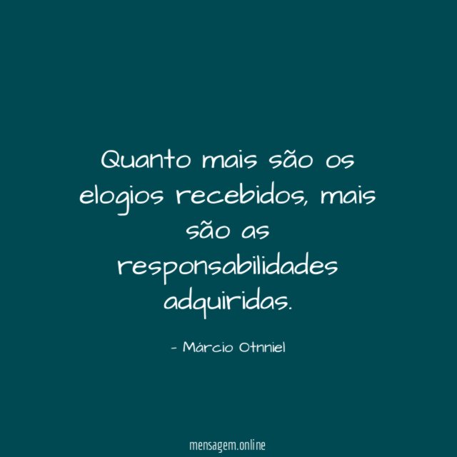 Quanto mais são os elogios recebidos