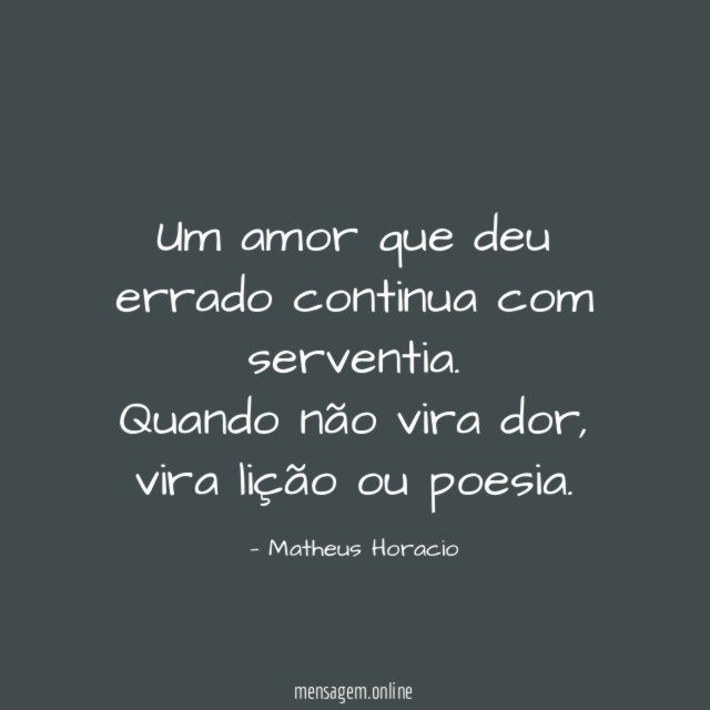 Um amor que deu errado continua com serventia