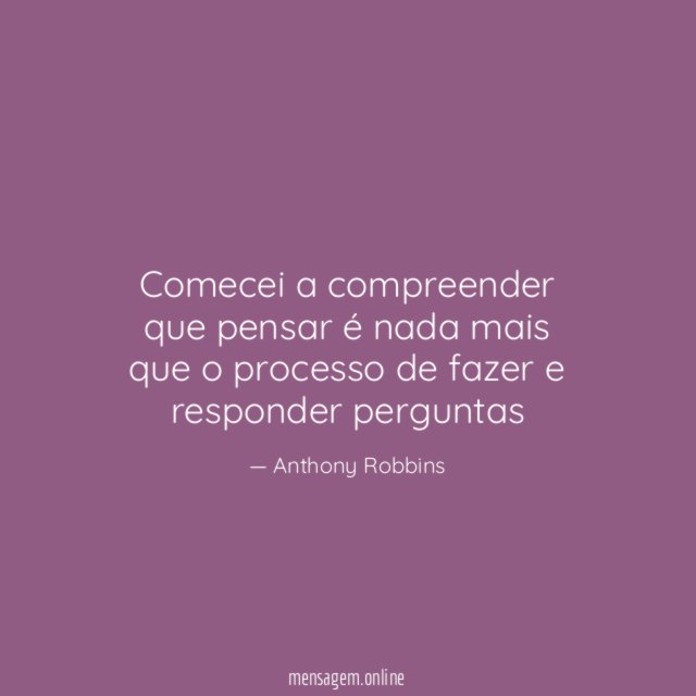 Comecei a compreender que pensar é nada mais