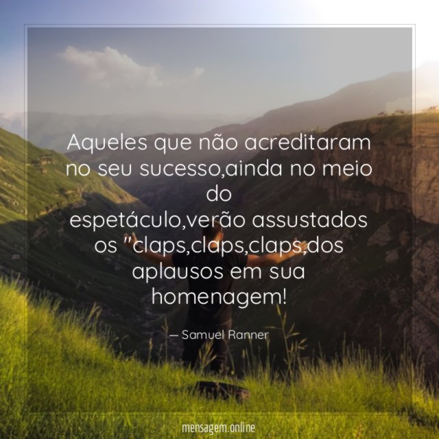 Aqueles que não acreditaram no seu sucesso