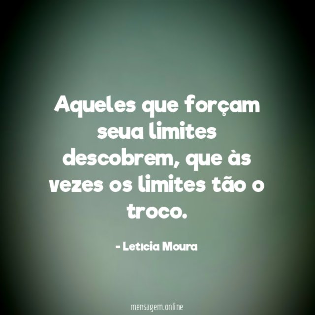 Aqueles que forçam seua limites descobrem