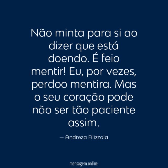 Não minta para si ao dizer que está doendo