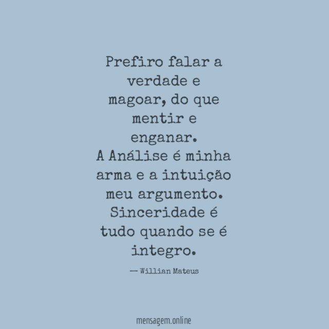 Prefiro falar a verdade e magoar