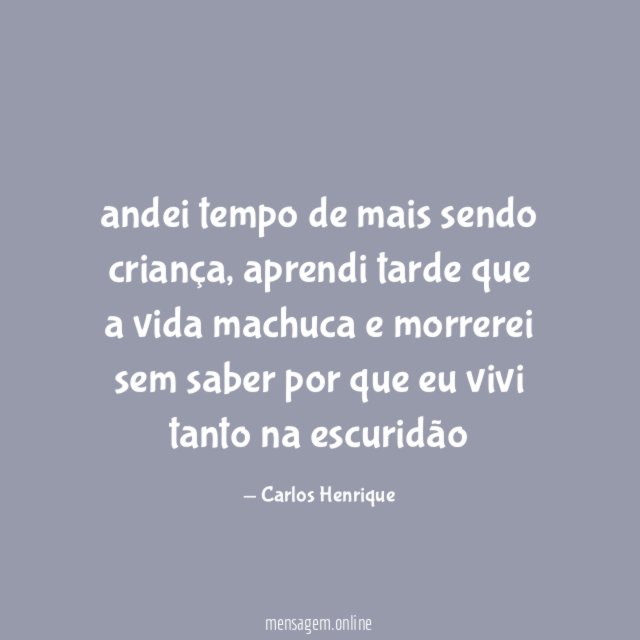 andei tempo de mais sendo criança