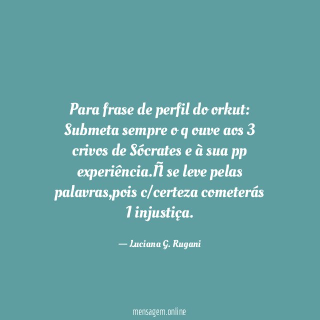 Para frase de perfil do orkut: